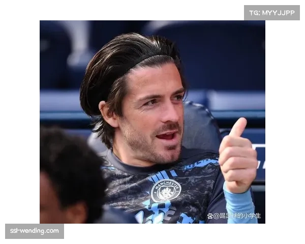 曼城边锋格里利什脚部伤势，具体复出时间未定